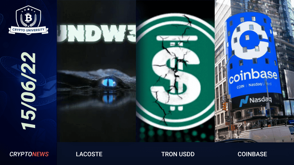 <strong>Lacoste Enters the Metaverse, TRON USDD Goes Below $1, Coinbase Cuts 18% of Employees.</strong>