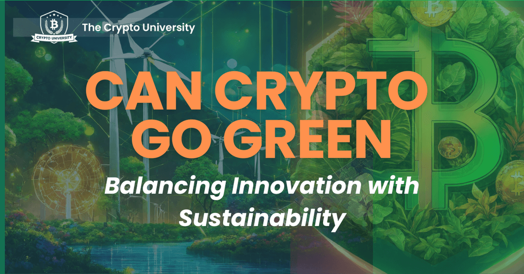 Crypto Sustainability: Can Crypto Go Green? Balancing Innovation with Sustainability